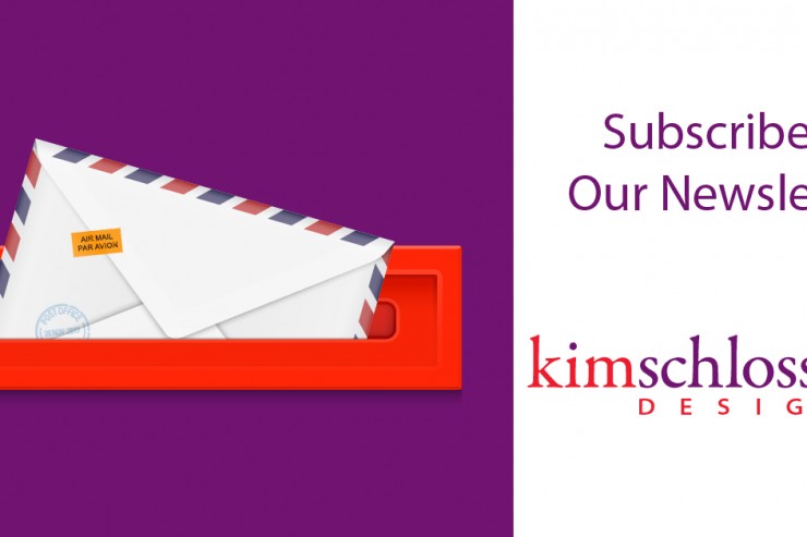 Please subscribe to the Kim Schlossberg Designs newsletter!