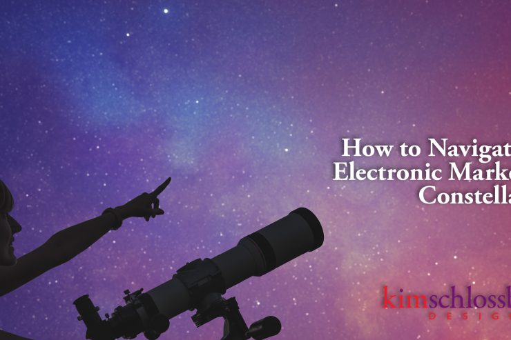 How to Navigate the Electronic Marketing Constellation by Kim Schlossberg Designs