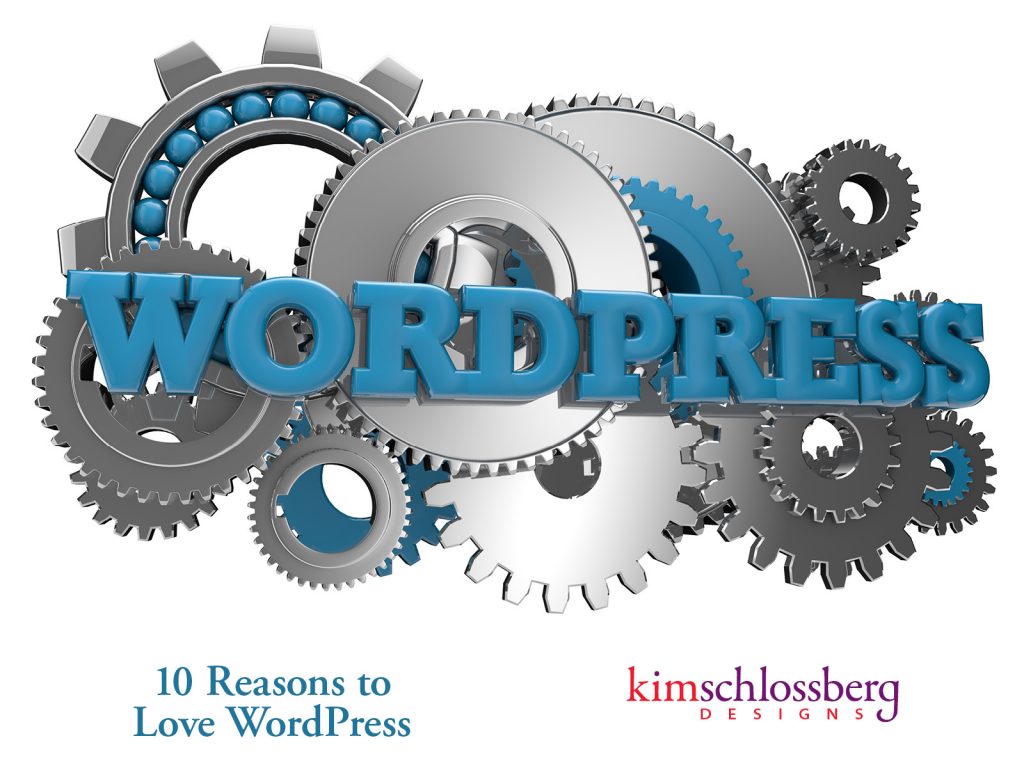 Ten Reasons You Might Love WordPress from Kim Schlossberg Designs