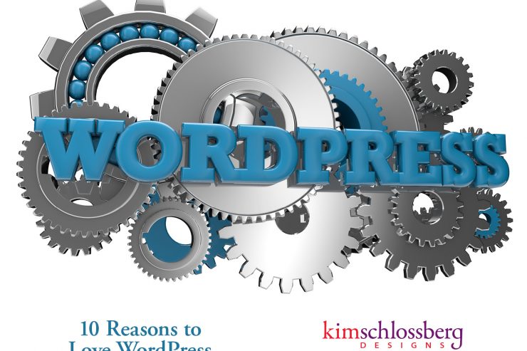 Ten Reasons You Might Love WordPress from Kim Schlossberg Designs