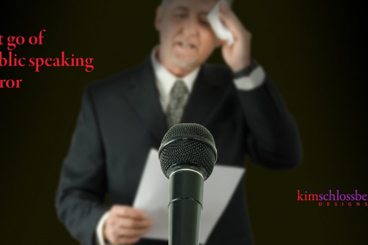 Let go of public speaking terror by Kim Schlossberg Designs