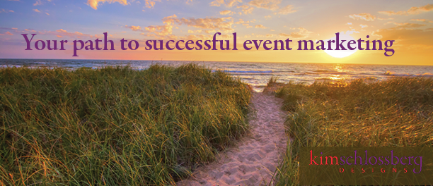 Your path to successful event marketing by Kim Schlossberg Designs