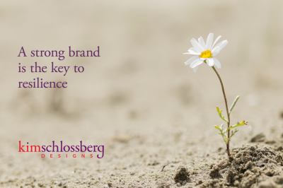 A strong brand is the key to resilience by Kim Schlossberg Designs
